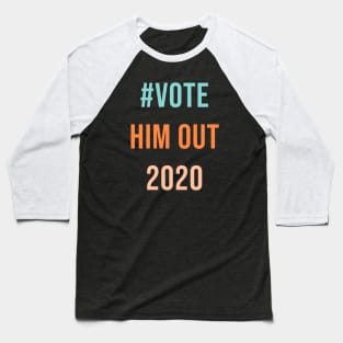 Vote him out Baseball T-Shirt